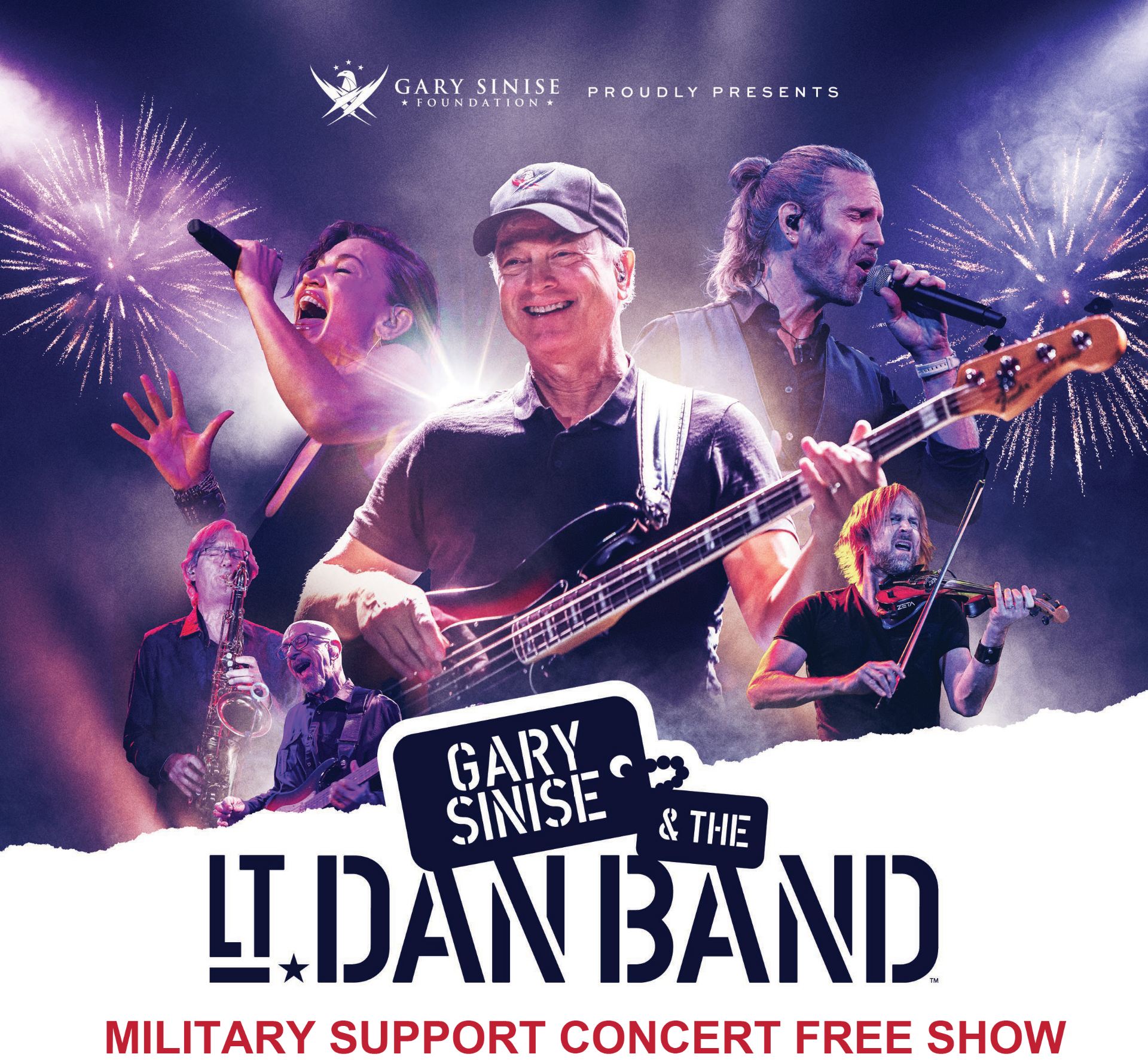 Gary Sinise Foundation proudly presents Gary Sinise and the Lt. Dan Band. Military Support Concert Free Show.